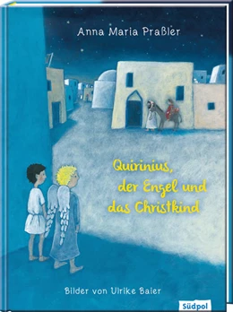 Abbildung von Praßler | Quirinius, der Engel und das Christkind | 1. Auflage | 2021 | beck-shop.de