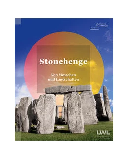 Abbildung von LWL-Museum für Archäologie / Ludwig Boltzmann Institut für Archäologische Prospektion und Virtuelle Archäologie | Stonehenge | 1. Auflage | 2021 | beck-shop.de