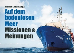 Abbildung von Mission Lifeline | Auf dem bodenlosen Meer | 1. Auflage | 2022 | beck-shop.de