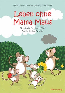 Abbildung von Gärtner / Gräßer | Leben ohne Mama Maus | 2. Auflage | 2024 | beck-shop.de
