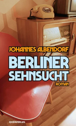 Abbildung von Albendorf | Berliner Sehnsucht | 1. Auflage | 2021 | beck-shop.de