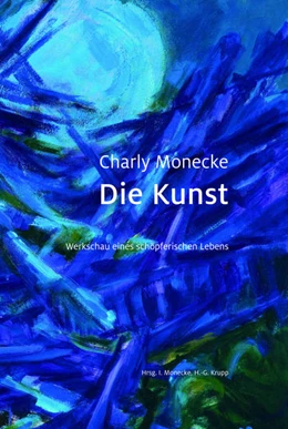 Abbildung von Wiese / Monecke | Charly Monecke - Die Kunst | 1. Auflage | 2021 | beck-shop.de