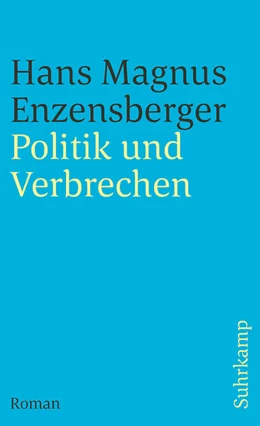 Abbildung von Enzensberger | Politik und Verbrechen | 1. Auflage | 2021 | beck-shop.de