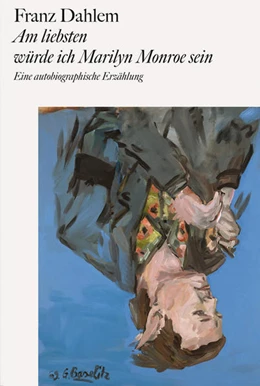 Abbildung von Dahlem / Leuthäußer | Am liebsten würde ich Marilyn Monroe sein | 1. Auflage | 2023 | beck-shop.de