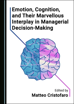 Abbildung von Cristofaro | Emotion, Cognition, and Their Marvellous Interplay in Managerial Decision-Making | 1. Auflage | 2021 | beck-shop.de