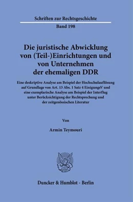 Abbildung von Teymouri | Die juristische Abwicklung von (Teil-)Einrichtungen und von Unternehmen der ehemaligen DDR. | 1. Auflage | 2021 | beck-shop.de