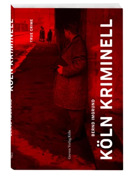 Abbildung von Imgrund | Köln kriminell | 1. Auflage | 2021 | beck-shop.de