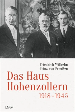 Abbildung von Prinz von Preußen | Das Haus Hohenzollern 1918 bis 1945 | 1. Auflage | 2021 | beck-shop.de