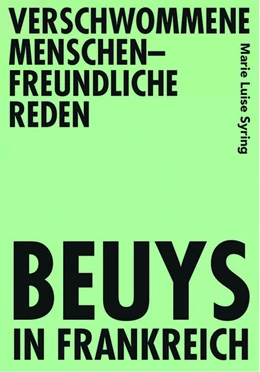 Abbildung von Syring | Verschwommene menschenfreundliche Reden - Beuys in Frankreich | 1. Auflage | 2021 | beck-shop.de