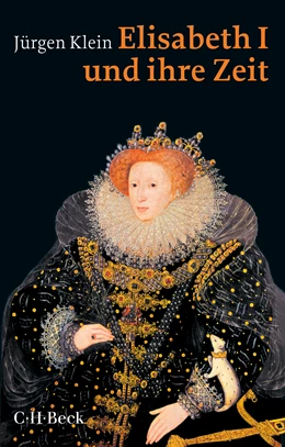 Abbildung von Klein, Jürgen | Elisabeth I. und ihre Zeit | 3. Auflage | 2022 | 1586 | beck-shop.de