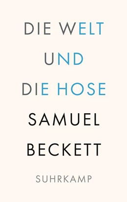 Abbildung von Beckett | Die Welt und die Hose | 1. Auflage | 2022 | beck-shop.de