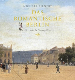 Abbildung von Bienert | Das romantische Berlin | 1. Auflage | 2021 | beck-shop.de