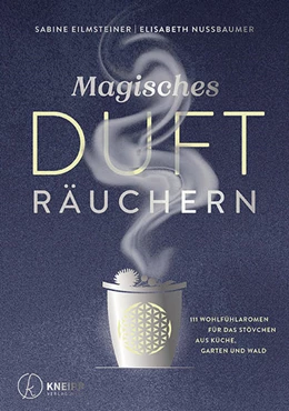 Abbildung von Eilmsteiner / Nussbaumer | Magisches Dufträuchern | 1. Auflage | 2021 | beck-shop.de