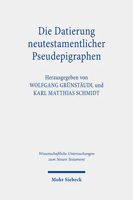 Abbildung von Grünstäudl / Schmidt | Die Datierung neutestamentlicher Pseudepigraphen | 1. Auflage | 2021 | 470 | beck-shop.de