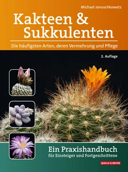 Abbildung von Januschkowetz | Kakteen und Sukkulenten - Die häufigsten Arten, deren Vermehrung und Pflege | 2. Auflage | 2021 | beck-shop.de