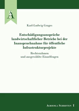Abbildung von Grages | Entschädigungsansprüche landwirtschaftlicher Betriebe bei der Inanspruchnahme für öffentliche Infrastrukturprojekte | 1. Auflage | 2021 | beck-shop.de