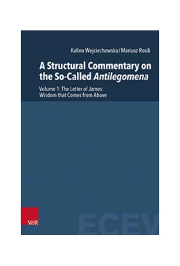 Abbildung von Rosik / Wojciechowska | A Structural Commentary on the So-Called Antilegomena | 1. Auflage | 2021 | beck-shop.de
