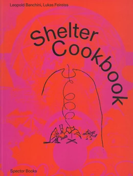 Abbildung von Banchini / Feireiss | Shelter Cookbook | 2. Auflage | 2025 | beck-shop.de