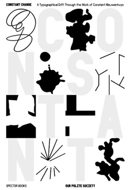 Abbildung von Our Polite Society / Gangloff | Constant Change. A Typographical Drifting through the Work of Constant Nieuwenhuys | 1. Auflage | 2026 | beck-shop.de