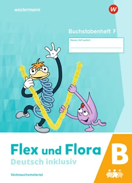 Abbildung von Flex und Flora - Deutsch inklusiv. Buchstabenheft 7 inklusiv (B) | 1. Auflage | 2021 | beck-shop.de