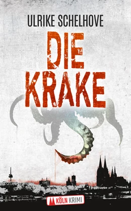 Abbildung von Schelhove | Die Krake - Kölnkrimi | 1. Auflage | 2021 | beck-shop.de