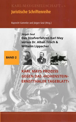 Abbildung von Seul / Gammler | Das Strafverfahren Karl May versus Dr. Alban Frisch & Wilhelm Lippacher | 1. Auflage | 2023 | beck-shop.de