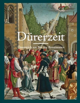 Abbildung von Rollig / Blauensteiner | Dürerzeit. Österreich am Tor zur Renaissance | 1. Auflage | 2021 | beck-shop.de