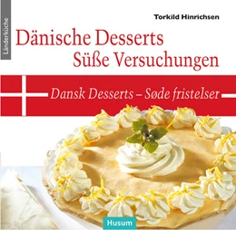 Abbildung von Hinrichsen | Dänische Desserts - Süße Versuchungen | 1. Auflage | 2021 | beck-shop.de