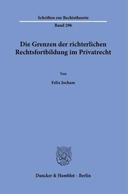 Abbildung von Jocham | Die Grenzen der richterlichen Rechtsfortbildung im Privatrecht. | 1. Auflage | 2021 | beck-shop.de