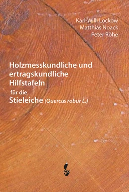 Abbildung von Lockow / Noack | Holzmesskundliche und ertragskundliche Hilfstafeln für die Stieleiche | 1. Auflage | 2021 | beck-shop.de