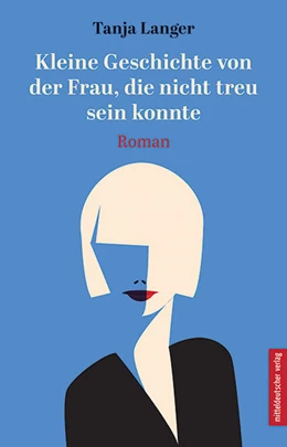 Abbildung von Langer | Kleine Geschichte von der Frau, die nicht treu sein konnte | 1. Auflage | 2021 | beck-shop.de