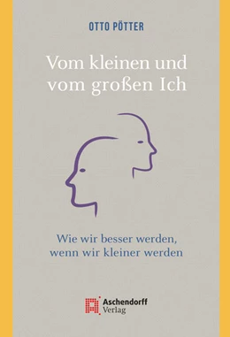 Abbildung von Pötter | Vom kleinen und vom großen Ich | 1. Auflage | 2021 | beck-shop.de