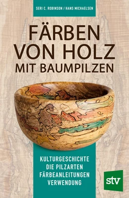 Abbildung von Robinson / Michaelsen | Färben von Holz mit Baumpilzen | 1. Auflage | 2021 | beck-shop.de