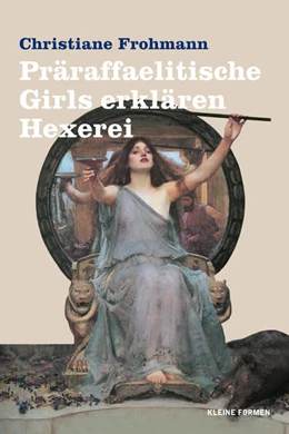 Abbildung von Frohmann | Präraffaelitische Girls erklären Hexerei | 1. Auflage | 2021 | beck-shop.de