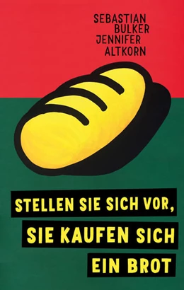 Abbildung von Bulker / Altkorn | Stellen Sie sich vor, Sie kaufen sich ein Brot | 1. Auflage | 2021 | beck-shop.de