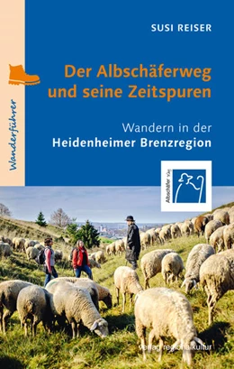 Abbildung von Reiser | Der Albschäferweg und seine Zeitspuren | 1. Auflage | 2021 | beck-shop.de