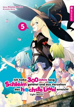 Abbildung von Morita / Benio | Ich habe 300 Jahre lang Schleim getötet und aus Versehen das höchste Level erreicht Light Novel 05 | 1. Auflage | 2021 | beck-shop.de
