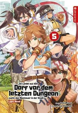 Abbildung von Satou / Watanuki | Ein Landei aus dem Dorf vor dem letzten Dungeon sucht das Abenteuer in der Stadt Light Novel 05 | 1. Auflage | 2021 | beck-shop.de