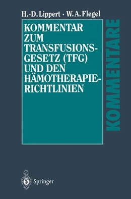 Abbildung von Lippert / Flegel | Kommentar zum Transfusionsgesetz (TFG) und den Hämotherapie-Richtlinien | 1. Auflage | 2013 | beck-shop.de