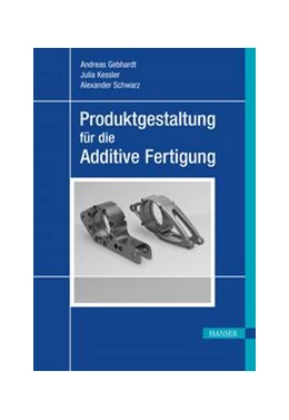 Abbildung von Gebhardt / Kessler | Produktgestaltung für die Additive Fertigung | 1. Auflage | 2021 | beck-shop.de