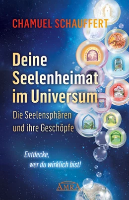 Abbildung von Schauffert | DEINE SEELENHEIMAT IM UNIVERSUM. Die Seelensphären und ihre Geschöpfe | 1. Auflage | 2021 | beck-shop.de
