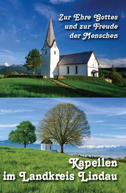 Abbildung von Zur Ehre Gottes und zur Freude der Menschen - Kapellen im Landkreis Lindau | 1. Auflage | 2021 | beck-shop.de