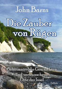 Abbildung von Barns | Die Zauber von Rügen - Geheimnisvolle Geschichten und verwunschene Orte der Insel | 1. Auflage | 2021 | beck-shop.de