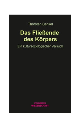 Abbildung von Benkel | Das Fließende des Körpers | 1. Auflage | 2021 | beck-shop.de