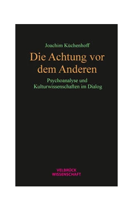 Abbildung von Küchenhoff | Die Achtung vor dem Anderen | 1. Auflage | 2021 | beck-shop.de