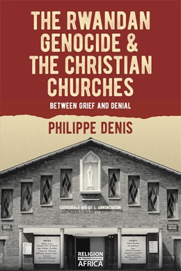 Abbildung von Denis | The Genocide against the Tutsi, and the Rwandan Churches | 1. Auflage | 2022 | 9 | beck-shop.de