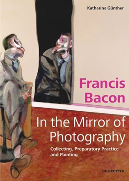 Abbildung von Günther | Francis Bacon – In the Mirror of Photography | 1. Auflage | 2022 | beck-shop.de