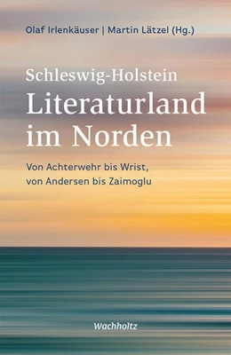 Abbildung von Lätzel / Irlenkäuser | Schleswig-Holstein. Literaturland im Norden | 1. Auflage | 2022 | beck-shop.de