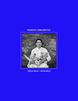 Abbildung von Fritz / Abramovic | Marina Abramovic. That Self / Our Self | 1. Auflage | 2021 | beck-shop.de