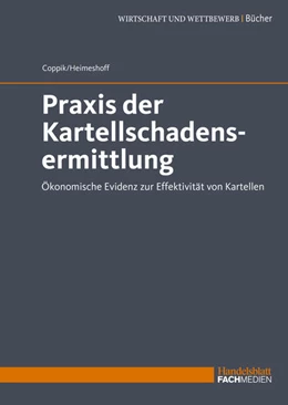 Abbildung von Coppik / Heimeshoff | Praxis der Kartellschadensermittlung | 1. Auflage | 2021 | beck-shop.de
